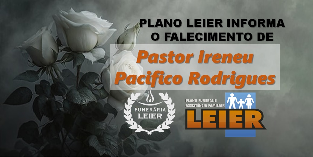 Plano Leier informa o falecimento do Pastor Ireneu Pacifico Rodrigues