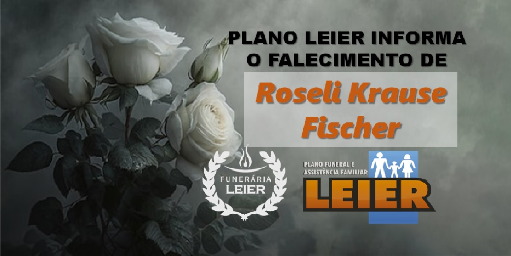 Plano Leier informa o falecimento de Roseli Krause Fischer