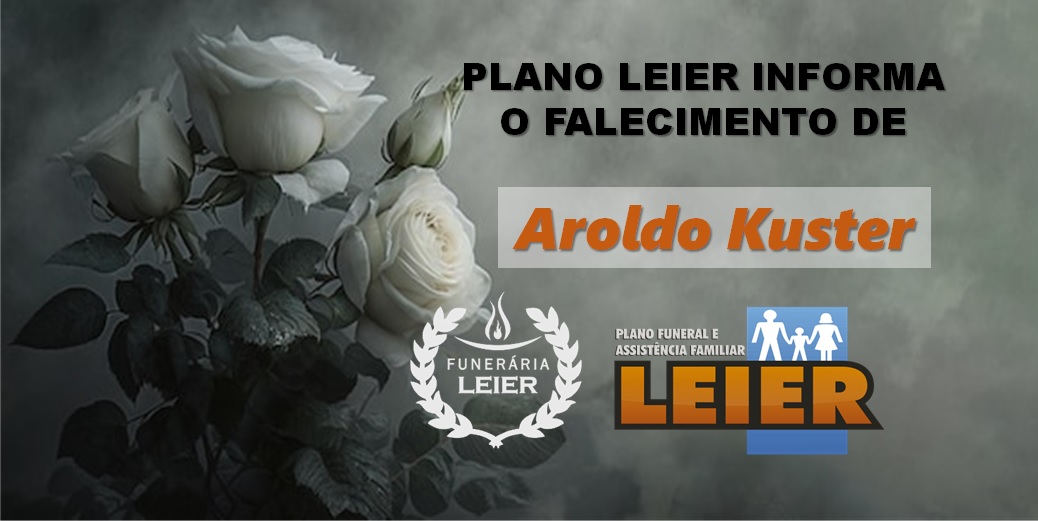 Plano Leier informa o falecimento de Aroldo Kuster