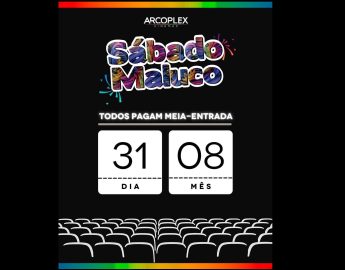 Sábado Maluco da Arcoplex Cinemas