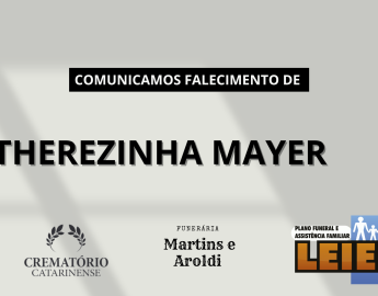 Plano Leier e Funerária Martins e Aroldi informam o falecimento de Therezinha Mayer