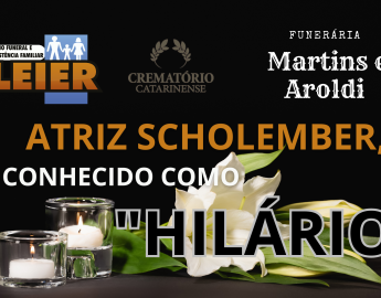 Plano Leier e Funerária Martins e Aroldi informam o falecimento de Atriz Scholember, conhecido como “Hilário”