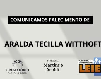 Plano Leier e Funerária Martins e Aroldi informam o falecimento de Aralda Tecilla Witthoft