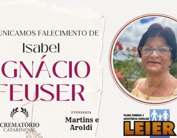 Plano Leier e Funerária Martins e Aroldi informam o falecimento de  Isabel Ignácio Feuser