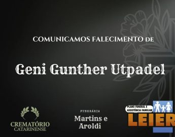 Plano Leier e Funerária Martins e Aroldi informam o falecimento de Geni Gunther Utpadel