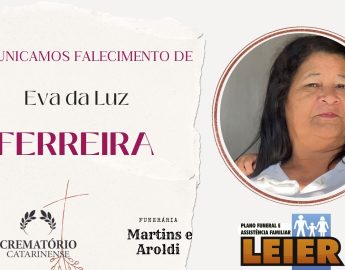 Plano Leier e a Funerária Martins e Aroldi comunicam o falecimento de Eva da Luz Ferreira