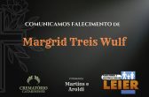 Plano Leier e a Funerária Martins e Aroldi comunicam o falecimento de Margrid Treis Wulf