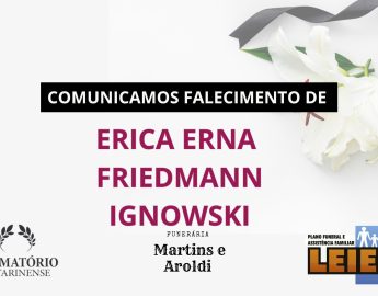 Plano Leier e a Funerária Martins e Aroldi comunicam o falecimento de Erica Erna Friedmann Ignowski