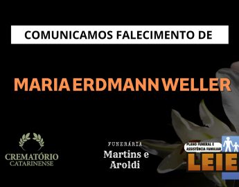 Plano Leier e a Funerária Martins e Aroldi comunicam o falecimento de Maria Erdmann Weller