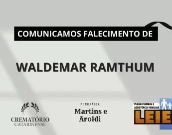 Plano Leier e a Funerária Martins e Aroldi comunicam o falecimento de Waldemar Ramthum