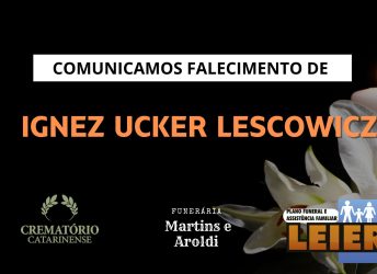 Plano Leier e a Funerária Martins e Aroldi comunicam o falecimento de Ignez Ucker Lescowicz