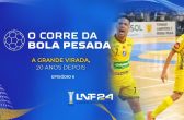 Futsal: A Grande Virada é o 6º episódio do Corre da Bola Pesada na LNF