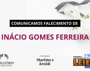 Plano Leier e a Funerária Martins e Aroldi comunicam o falecimento de Inacio Gomes Ferreira